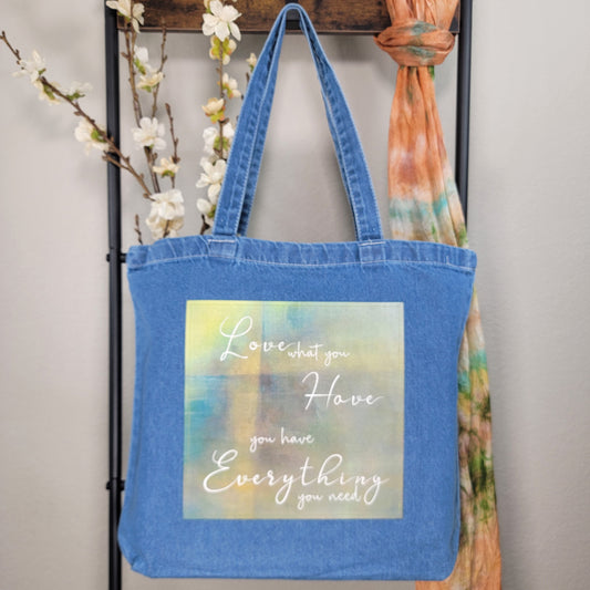 Love what you have you have everything you need - totebag